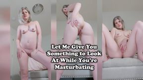 Let Me Give You Something To Look At While You Masturbate