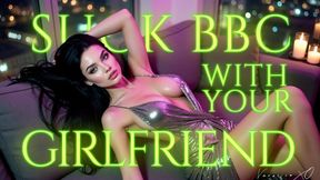 Suck BBC With Your Girlfriend