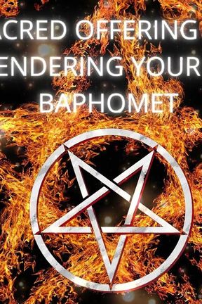 The Sacred Offering Ritual - Surrendering Your Ass to Baphomet