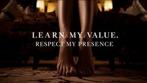 Learn My Value. Respect My Presence.