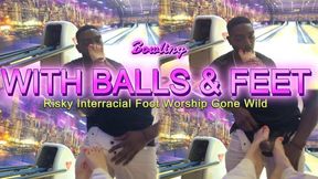 Bowling with Balls... and Feet: Risky Interracial Foot Worship Gone Wild! - 1080p