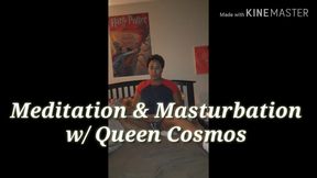 Meditation and Masturbation w/Queen Cosmos