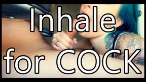 Inhale For Cock