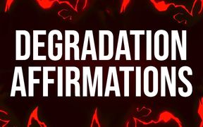 Degradation Addict Affirmations