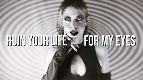 Ruin Your Life for My Eyes