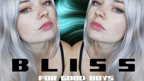 BLISS (For Good Boys)