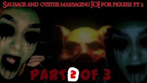 Sausage and oyster massaging JOI for piggies Part 2 of 3