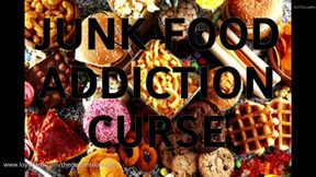 JUNK FOOD ADDICTION CURSE