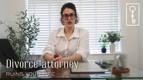 Divorce Attorney Ruins Your Life - Femdom Financial Domination with Countess Diamond