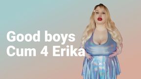 Good boys cum 4 Erika