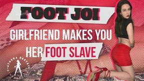 FOOT JOI - Girlfriend Makes You Her Foot Slave!
