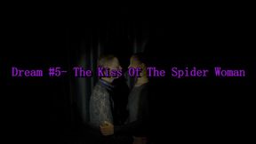 Dream #5- The Kiss Of The Spider Woman