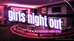 Girls Night~*A CUCKOLD AUDIO STORY*~