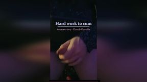 hard work to cum
