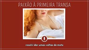 PAIX&Atilde_O &Agrave_ PRIMEIRA TRANSA - Contos Libertinos