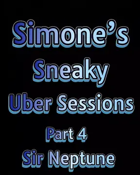 Simone’s Sneaky Uber Sessions Part 4 Sir Neptune
