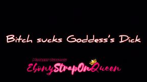 Bitch Sucks Goddess's Dick