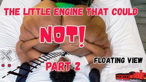 The Little Engine That Could NOT Part 2 ( Floating View)