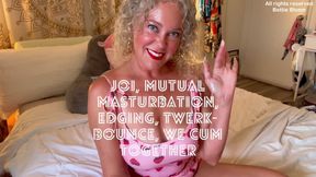JOI Mutual Masturbation, Edging, Twerk-Bounce, We Cum Together
