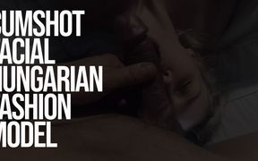 Facial Cumshot Hungarian Fashion Model in Budapest