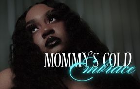 Mommy’s Cold Embrace