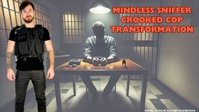 Mindless sniffer crooked cop transformation