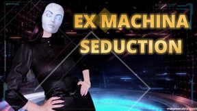 EX MACHINA SEDUCTION