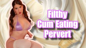 Filthy Cum Eating Pervert CEI