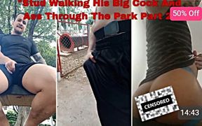 Stud Walking His Big Cock and Ass Through the Park Part 2