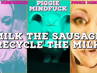 Piggie Mesmerize Milk the Sausage Recycle the Milk JOI CEI for Manpigs