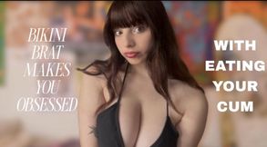 Bikini Brat Makes You Obsessed With Eating Your Cum ~ Cei