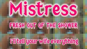 Mistress Fresh Out Of The Shower