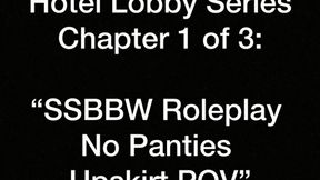 SSBBW Roleplay No Panties Upskirt POV, Part 1 of 3