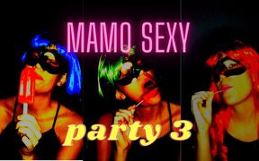 Mamo sexy party 3