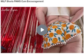 MILF Shorts PAWG Cum Encouragement