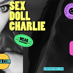 Camp Sissy Boy presents Sex Doll Charlie