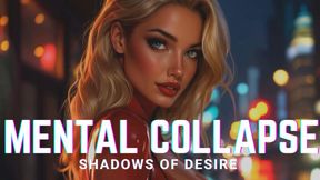 Mental Collapse: Shadows of Desire