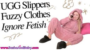 FOOT FETISH - UGG Boots - Ignore Fetish Footjob - Bratty Girl - Fuzzy Pants - Slippers - Furry Boots - Brat - Femdom - Foot job - Show Job - Footjobs