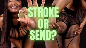 Stroke Or Send?