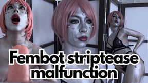 Fembot malfunction: Striptease after refurbishment
