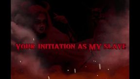 Into the Darkness: Your Initiation as My Slave! Renounce your past!