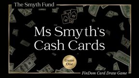 Ms Smyth's Cash Cards - Game 1 - A FinDom Card Draw Game That Determines Your Payment