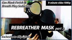 Rebreather Mask Part 2: Gas Mask Fetish & Breath Play Seduction (1080p)