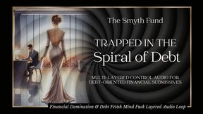 Trapped in the Spiral of Debt: Multi-Layered Control Audio for Debt-Oriented Financial Submissivess { Mind Fuck - Trance - Mesmerize }