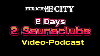 2 Days in 2 SWISS Saunaclubs &ndash_ XXX-PODCAST