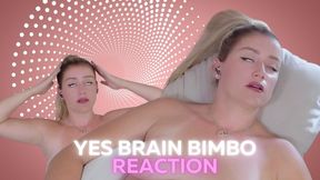 YESBRAIN BIMBO Reaction - Watch Me Go Blank in Real Time