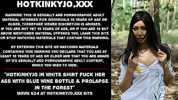 Hotkinkyjo in white shirt fuck her ass with blue bottle &amp_ prolapse in the forest