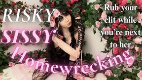 Risky Sissy Humiliation & Homewrecking: Rub Your Nipples & Clitty While You’re Next to Her