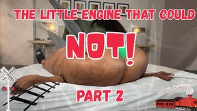 The Little Engine That Could NOT Part 2