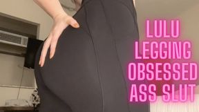 Lulu Leggings Obsessed Ass Slut - Ass Goddess Worship Verbal Humiliation